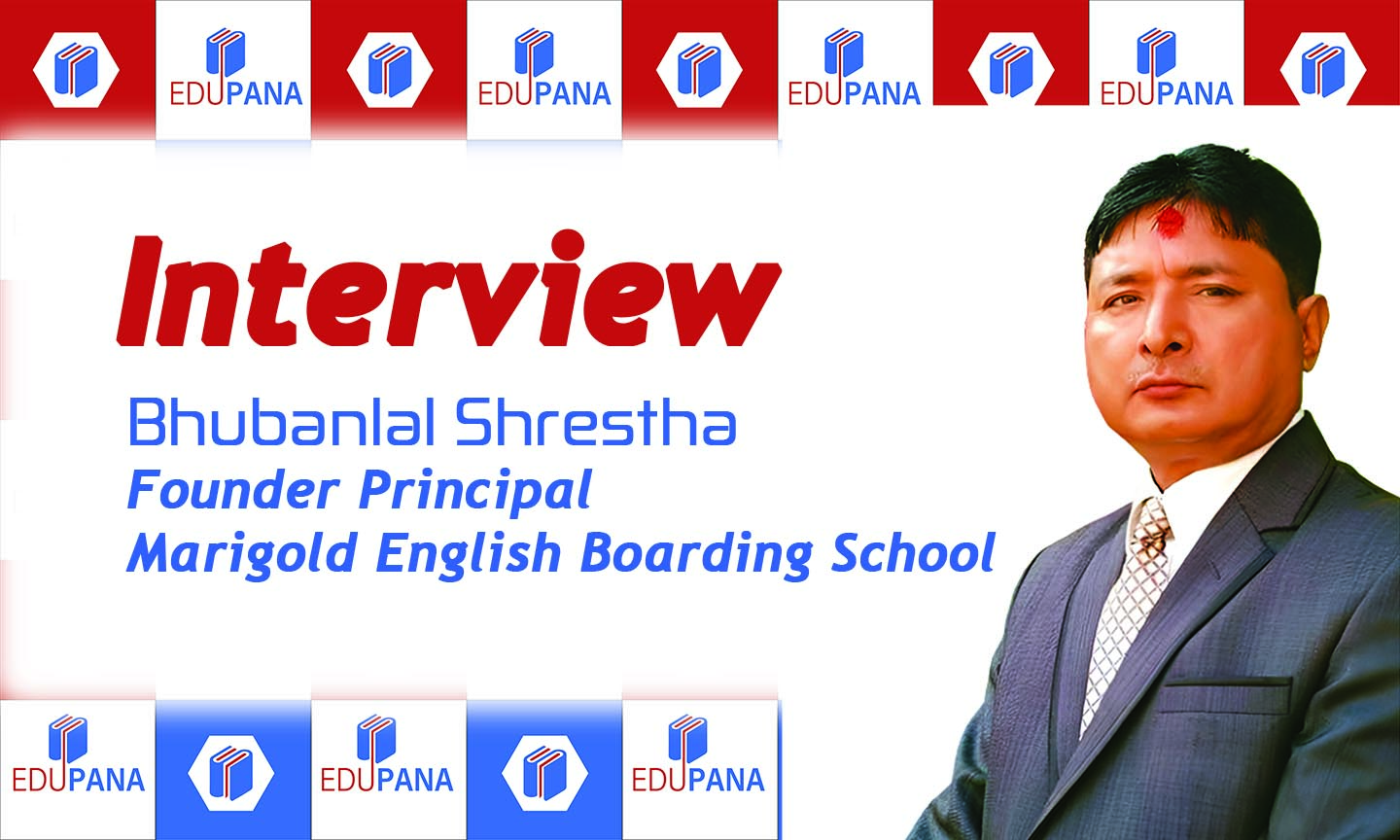 अन्तर्वार्ता (भिडिओ)- भुबनलाल श्रेष्ठ, संस्थापक प्रिन्सिपल, मेरिगोल्ड ईंग्लिश बोर्डिङ स्कुल